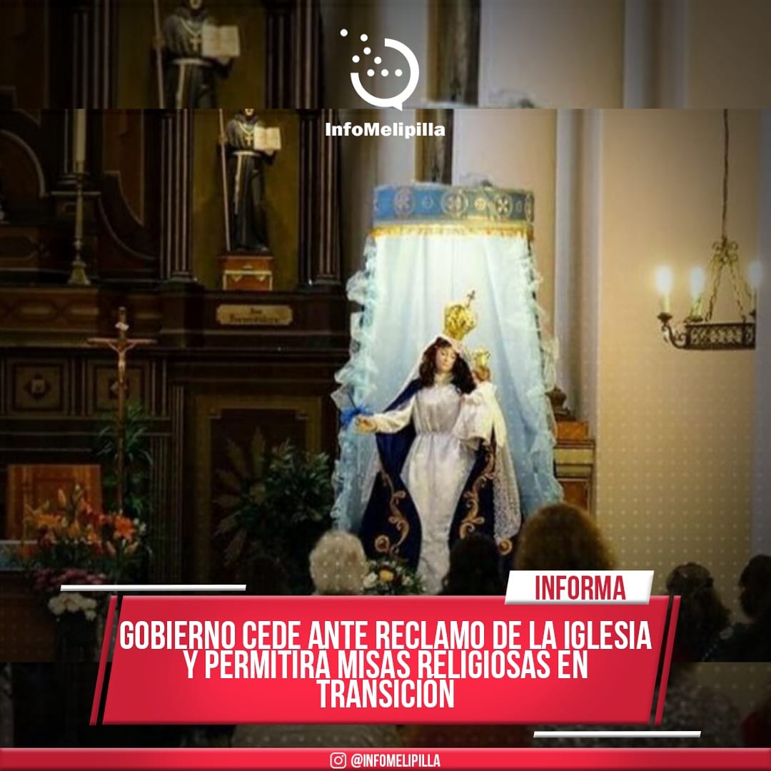 Gobierno cede ante reclamo de la Iglesia y permitirá misas religiosas en transición