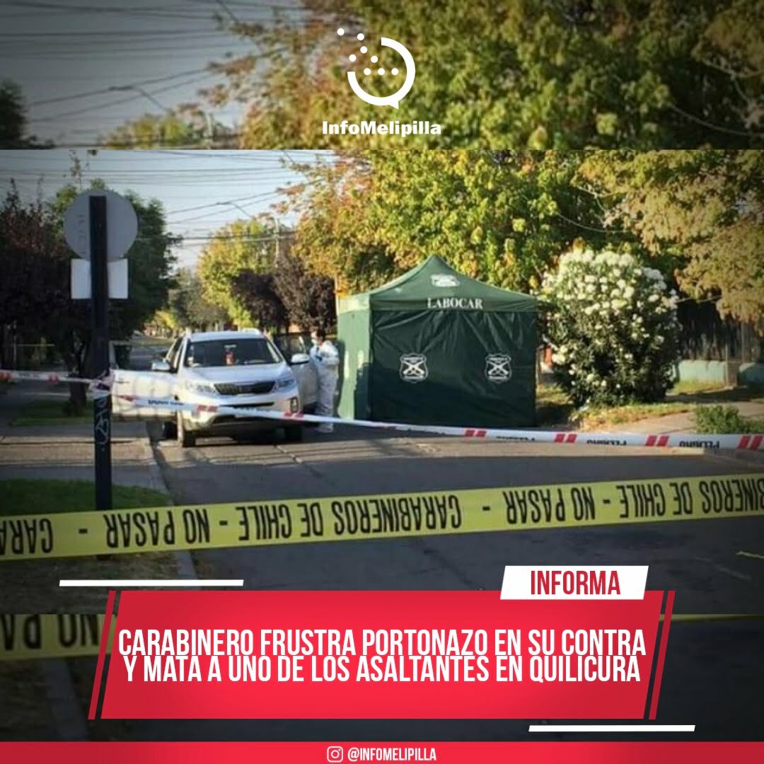 Carabinero frustra portonazo en su contra y mata a uno de los asaltantes en Quilicura