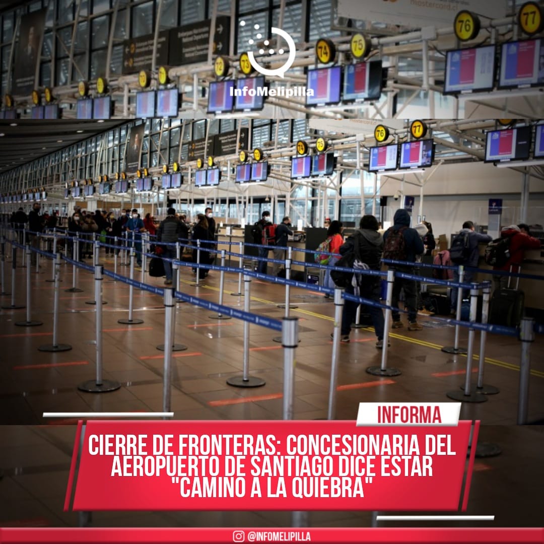 Cierre de fronteras: Concesionaria del Aeropuerto de Santiago dice estar "camino a la quiebra"