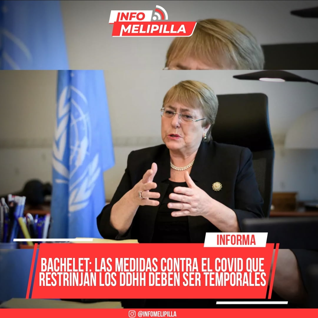 Bachelet: Las medidas contra el Covid que restrinjan los DDHH deben ser temporales