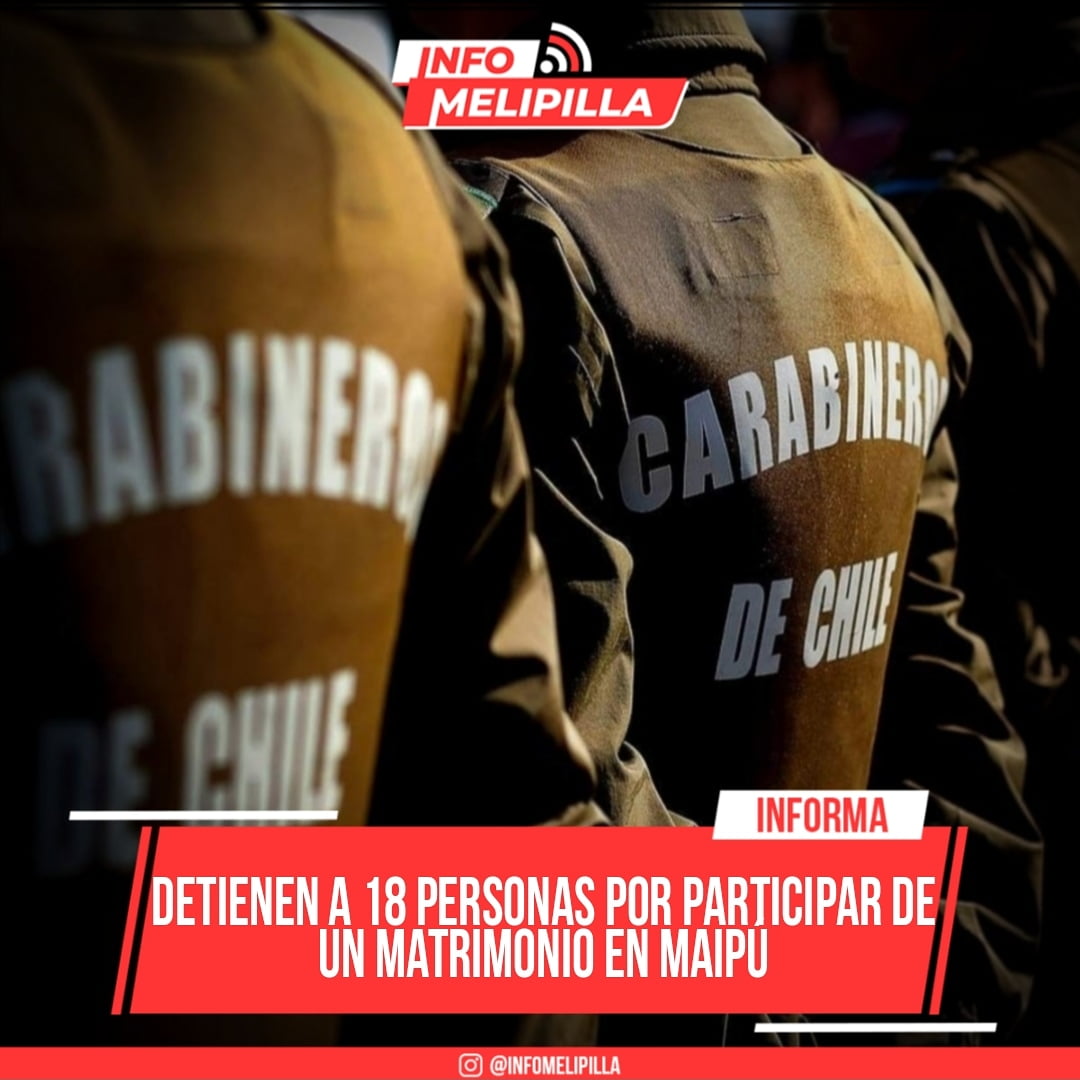 Detienen a 18 personas por participar de un matrimonio en Maipú