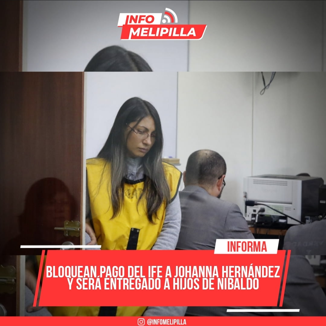 Bloquean pago del IFE a Johanna Hernández y será entregado a hijos de Nibaldo