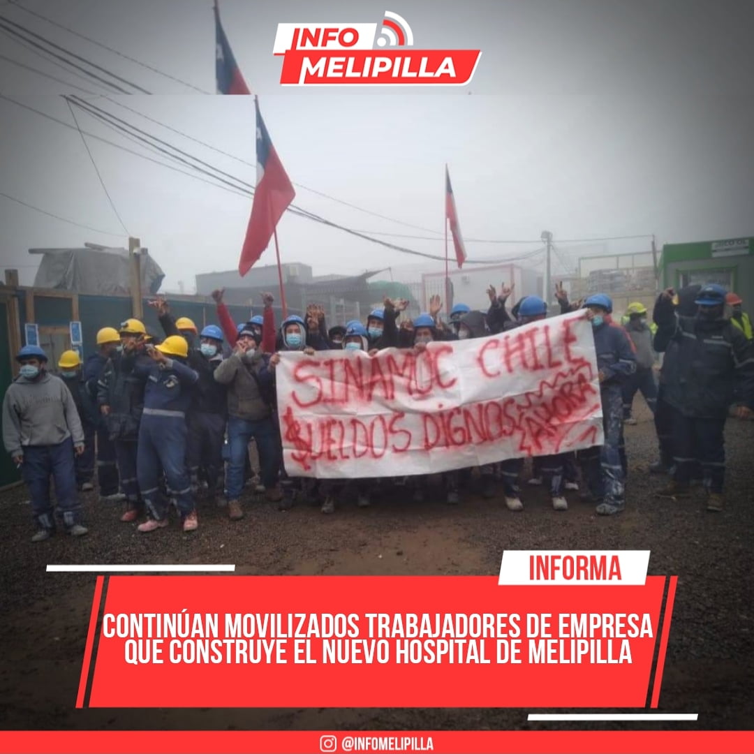 Continúan movilizados trabajadores de empresa que construye el nuevo Hospital de Melipilla