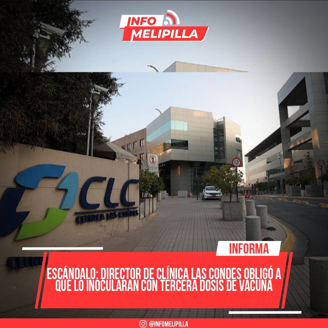 Escándalo: director de Clínica Las Condes obligó a que lo inocularan con tercera dosis de vacuna