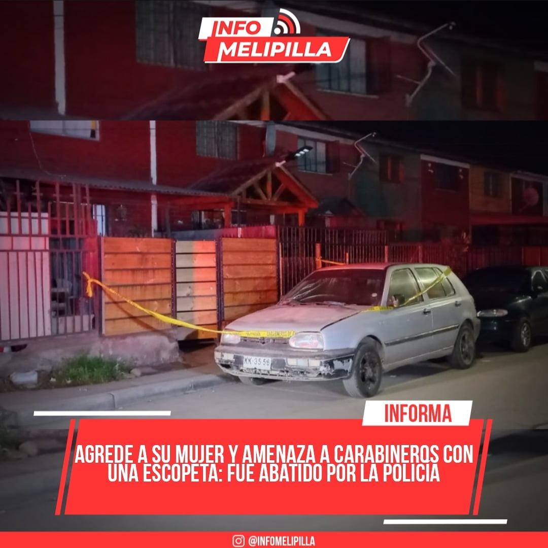 Agrede a su mujer y amenaza a Carabineros con una escopeta Fue abatido por la policía
