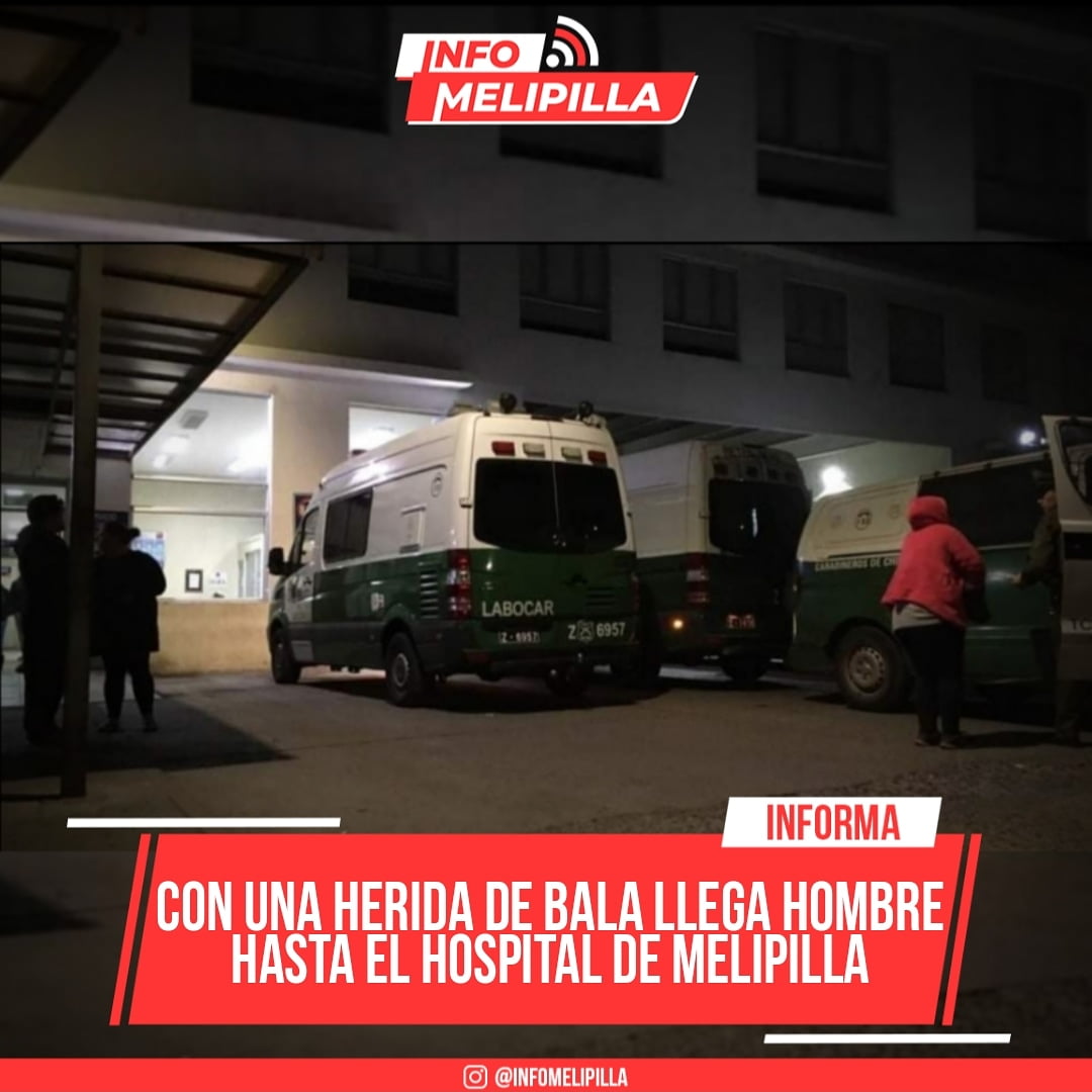 Con una herida de bala llega hombre hasta el Hospital de Melipilla