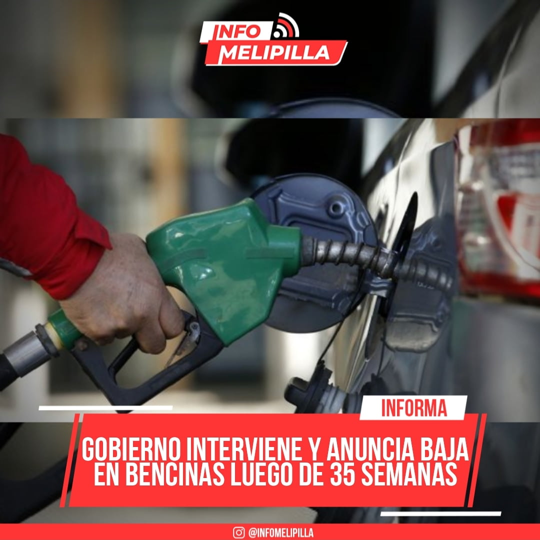 Gobierno interviene y anuncia baja en Bencinas después de 35 semanas