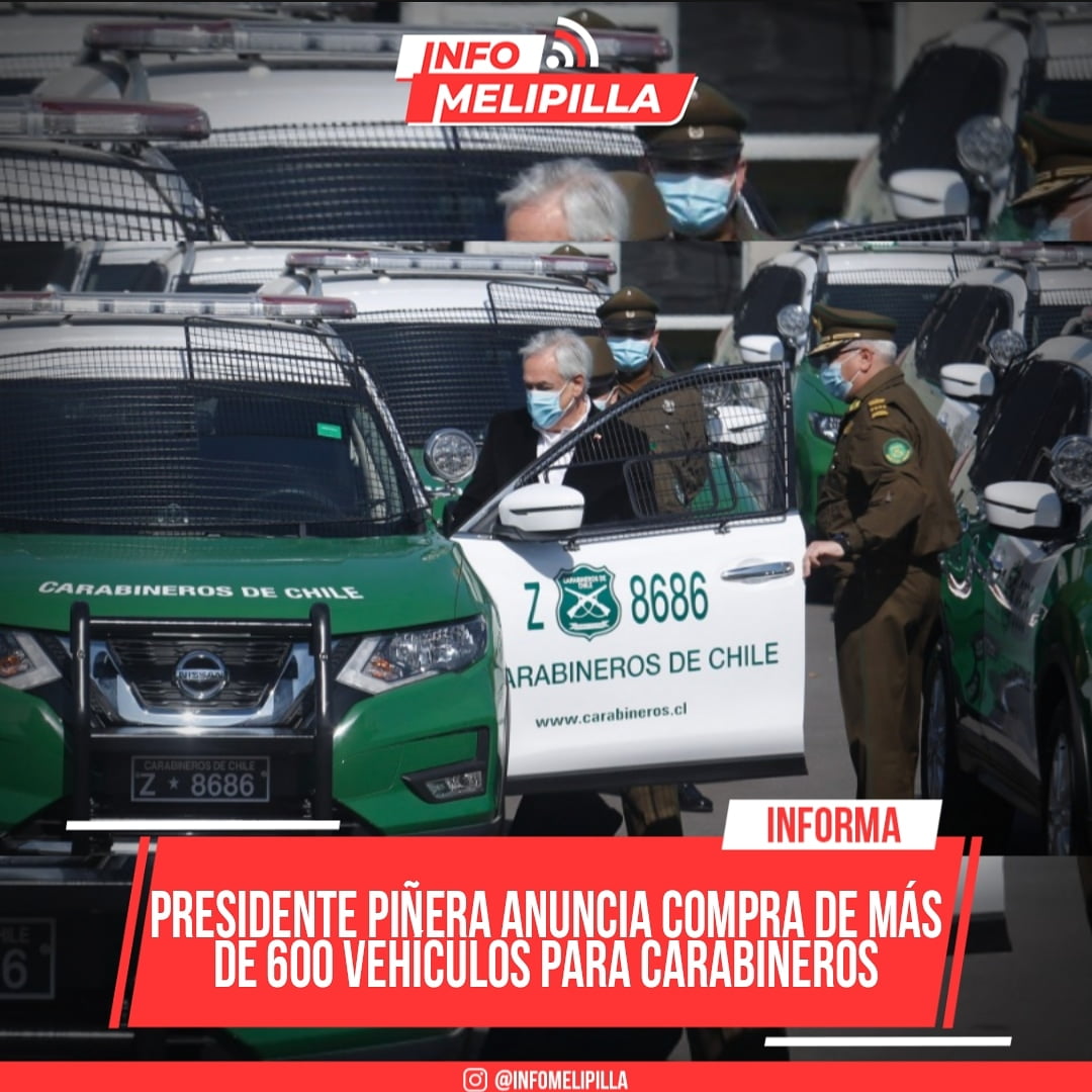 Presidente Piñera anuncia compra de más de 600 vehículos para reforzar labor preventiva de Carabineros