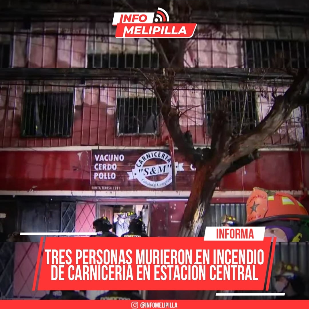 Tres personas murieron en incendio a carnicería en Estación Central