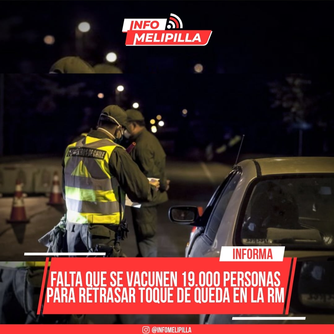 Toque de queda en la RM: Falta que se vacunen 19.000 personas para retrasarlo