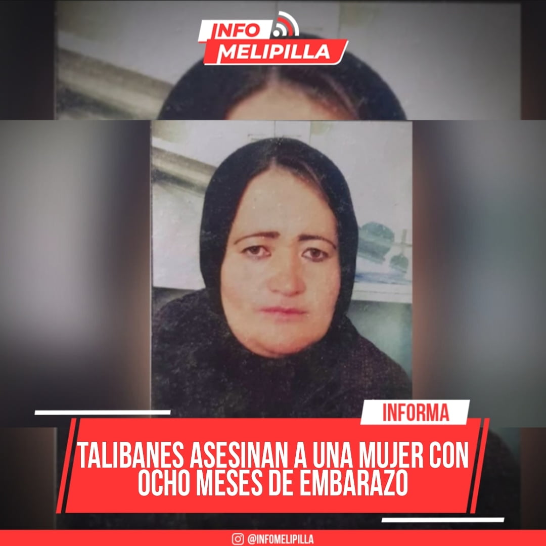 Talibanes asesinan a una mujer con ocho meses de embarazo delante de su familia
