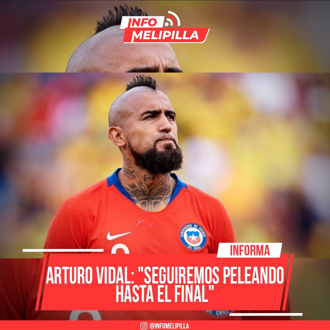 Arturo Vidal: "Seguiremos peleando hasta el final"
