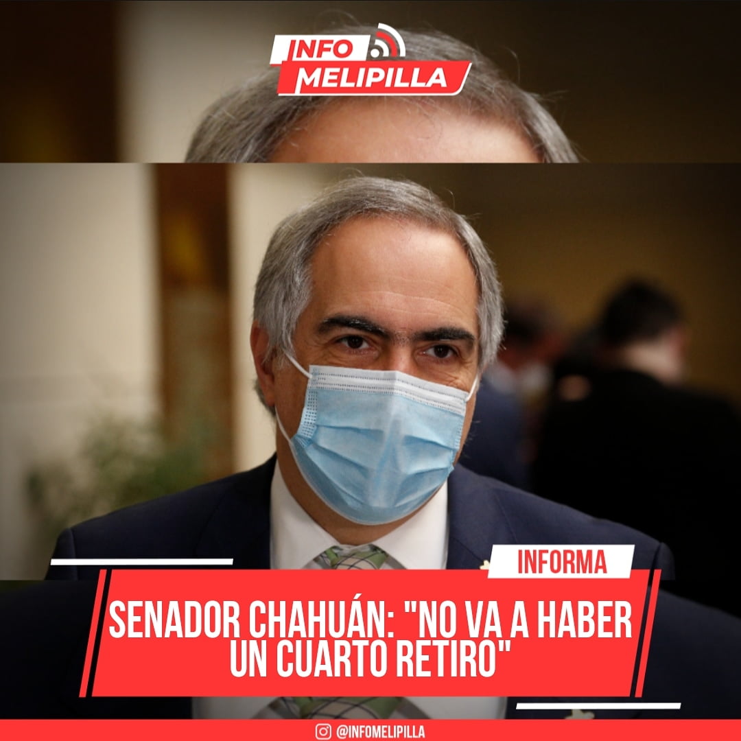 Senador Chahuán: "No va a haber un cuarto retiro"