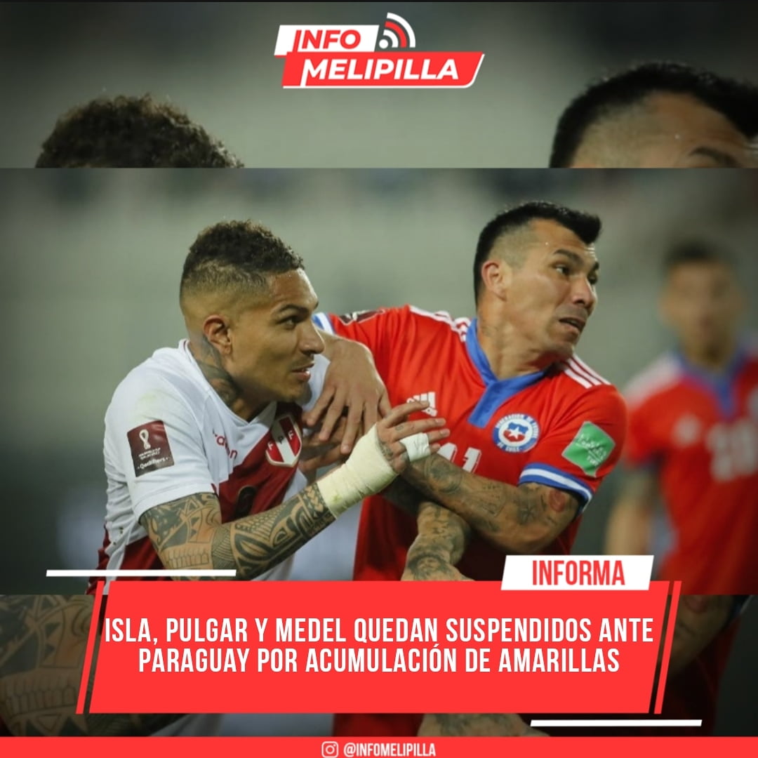 Isla, Pulgar y Medel quedan suspendidos ante Paraguay por acumulación de amarillas