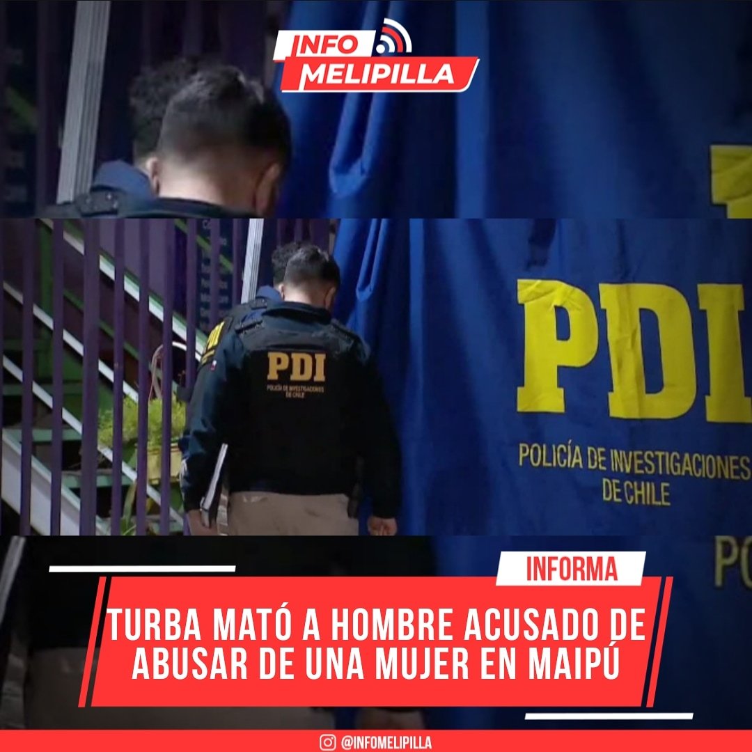 Turba mató a hombre acusado de abusar de una mujer en Maipú