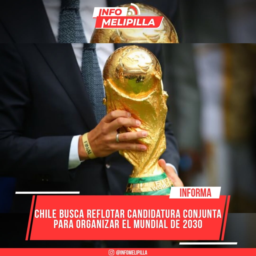 Chile busca reflotar candidatura conjunta para organizar el Mundial de 2030