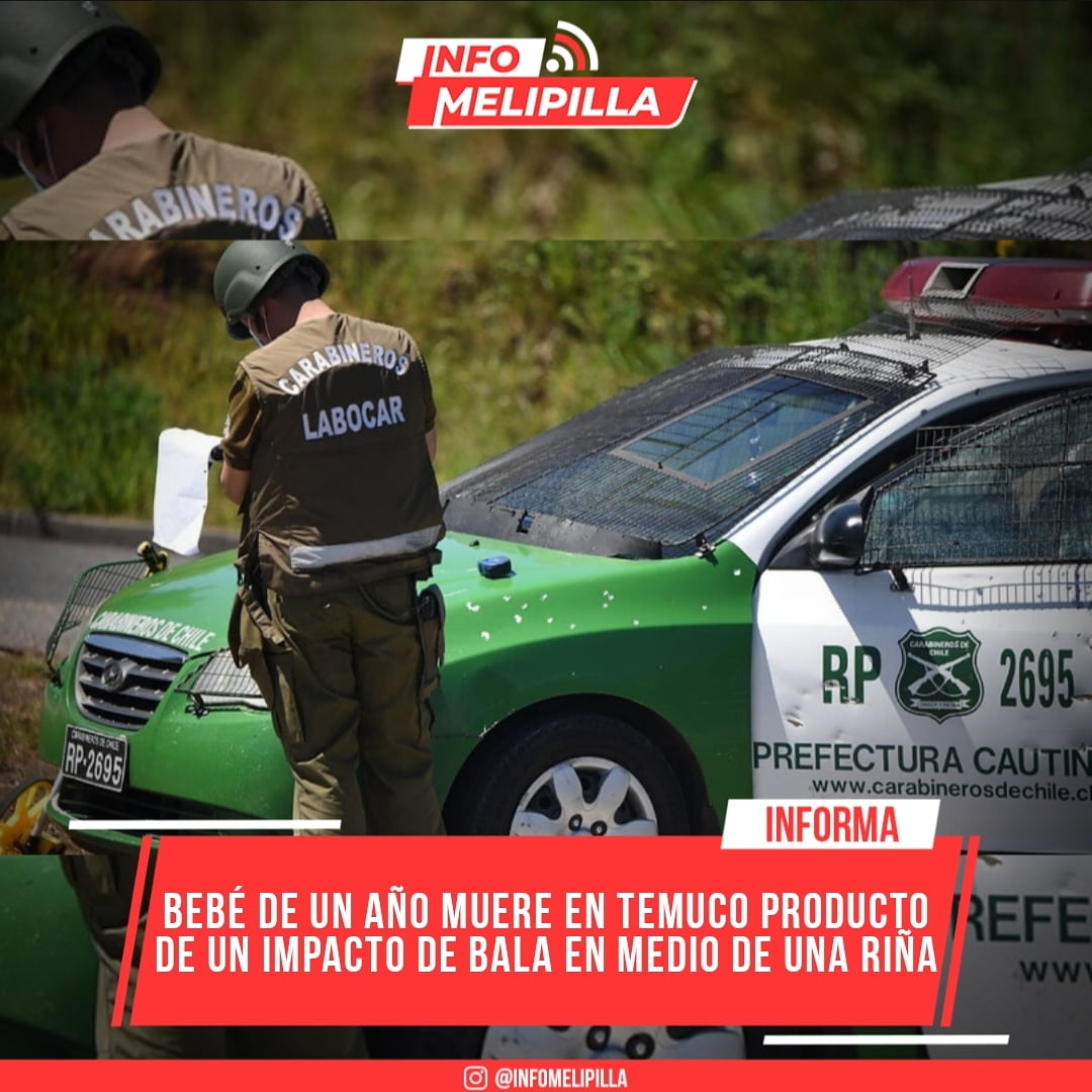 Bebé de un año muere en Temuco producto de un impacto de bala en medio de una riña