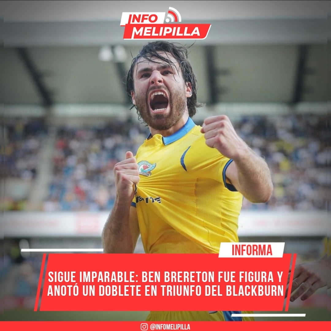 Sigue imparable: Ben Brereton fue figura y anotó un doblete en triunfo del Blackburn