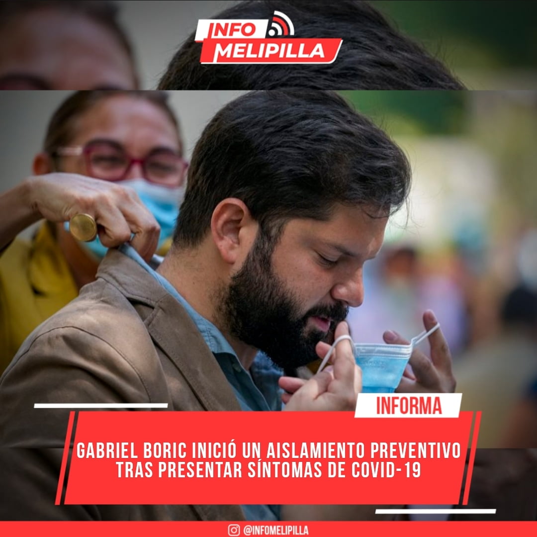 Gabriel Boric inició un aislamiento preventivo por presentar síntomas de Covid-19