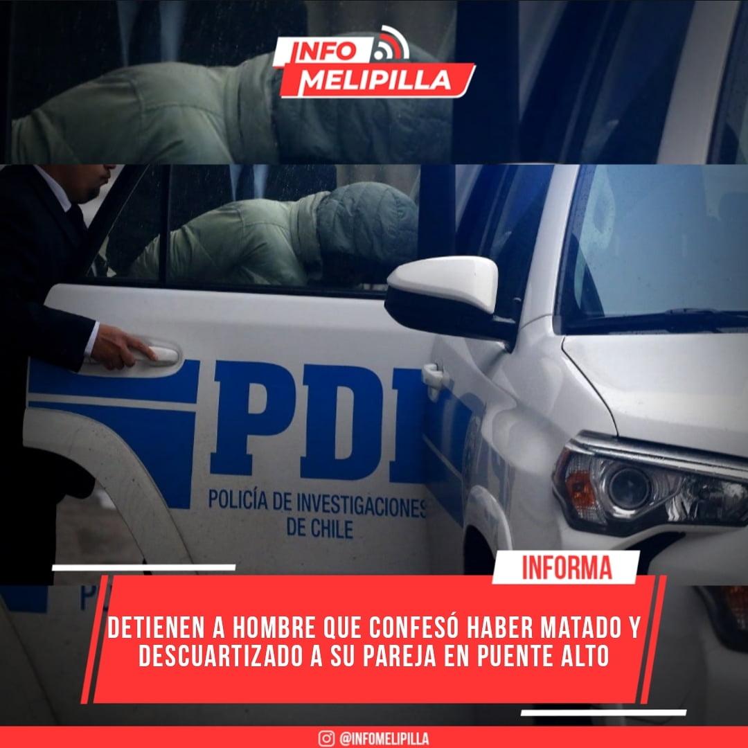 Detienen a hombre que confesó haber matado y descuartizado a su pareja en Puente Alto