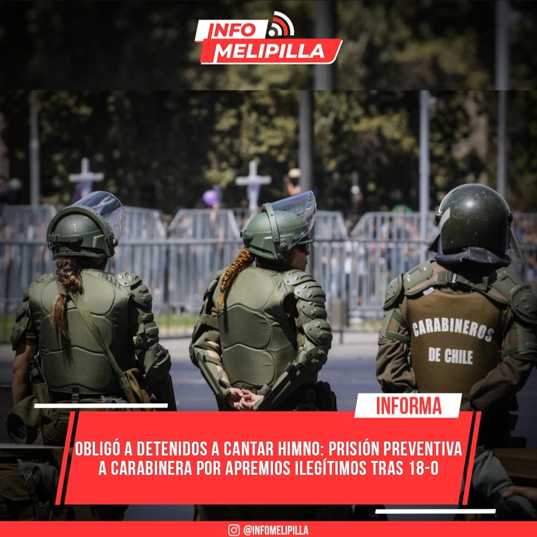 Obligó a detenidos a cantar himno: Prisión preventiva a carabinera por apremios ilegítimos tras 18-O