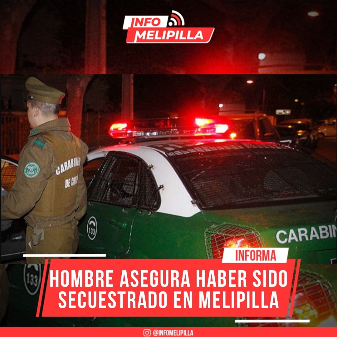 Hombre asegura haber sido secuestrado en Melipilla