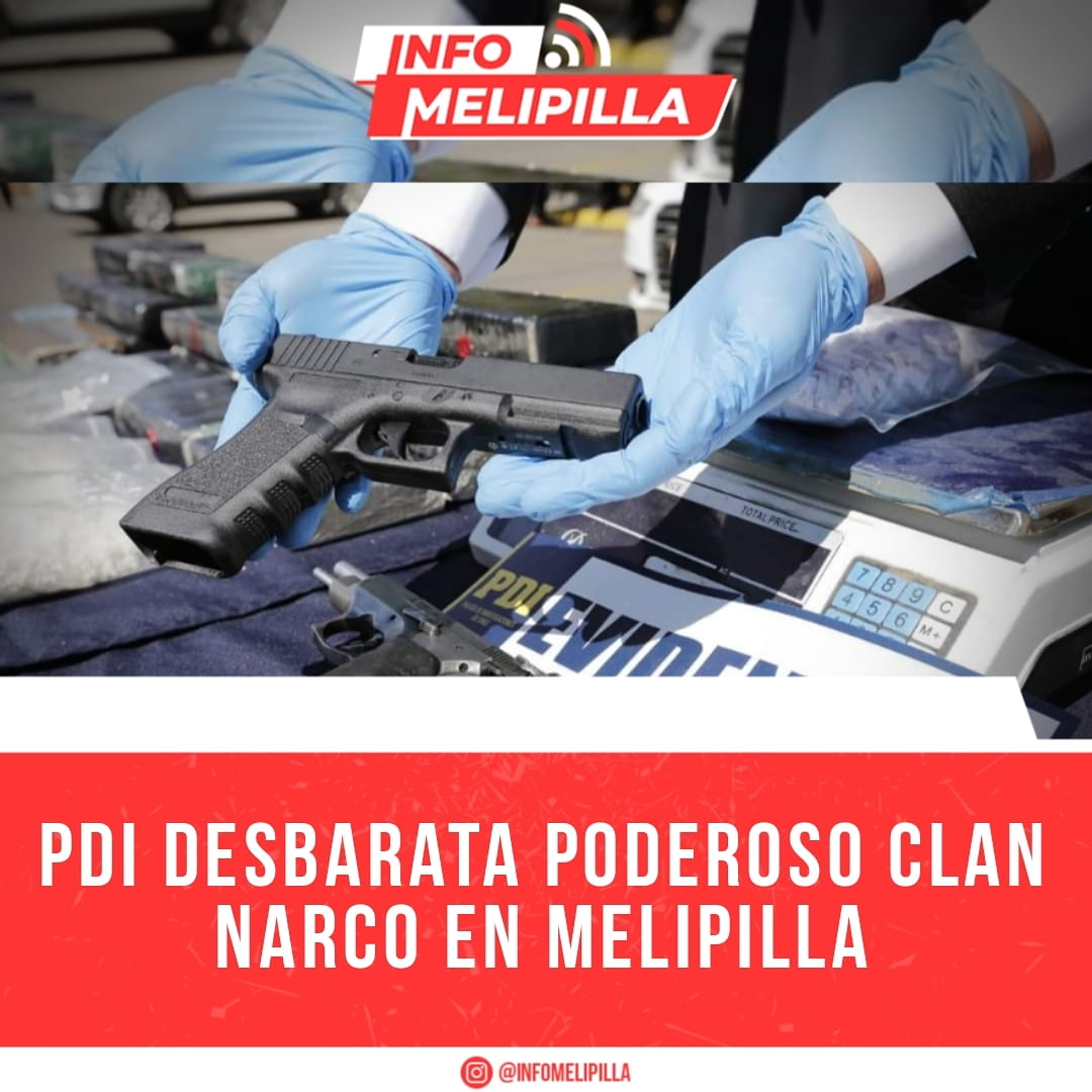 PDI desbarata poderoso clan narco en Melipilla