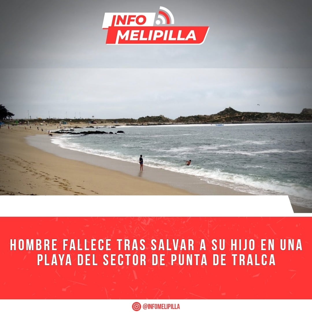 Hombre fallece tras salvar a su hijo en una playa del sector de Punta de Tralca