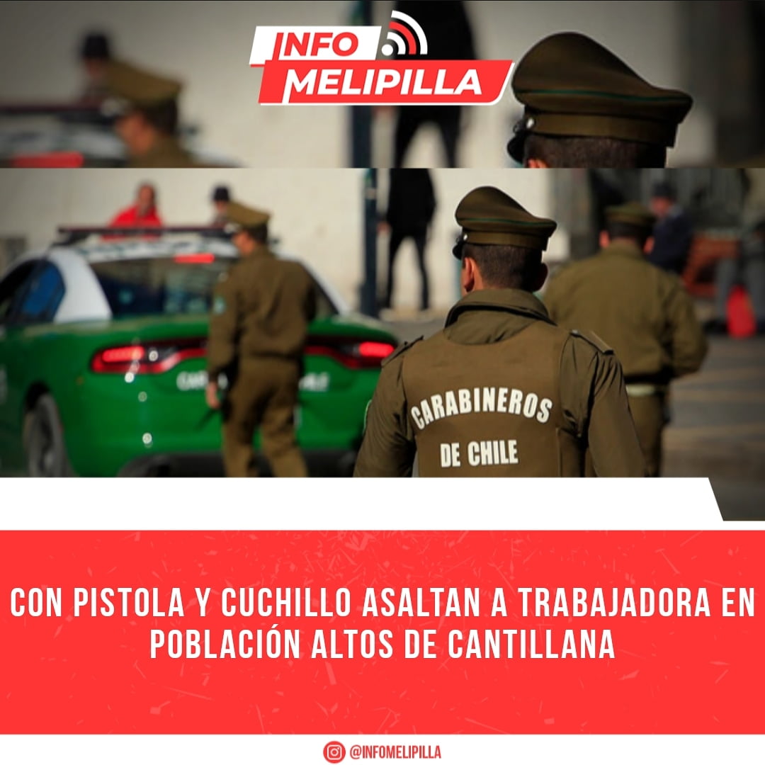 Con pistola y cuchillo asaltan a trabajadora en Población Altos de Cantillana