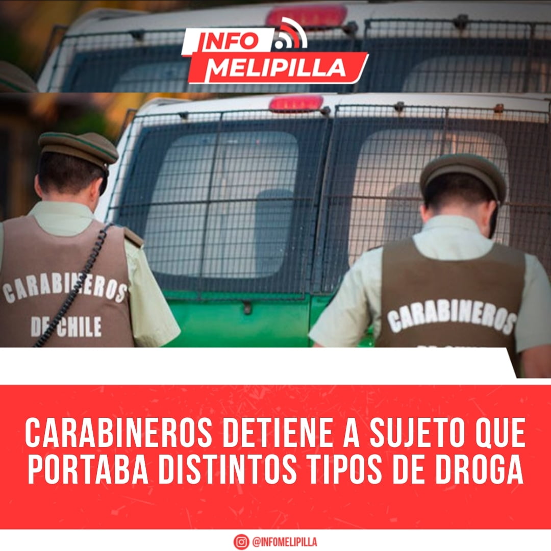 Carabineros detiene a sujeto que portaba distintos tipos de droga