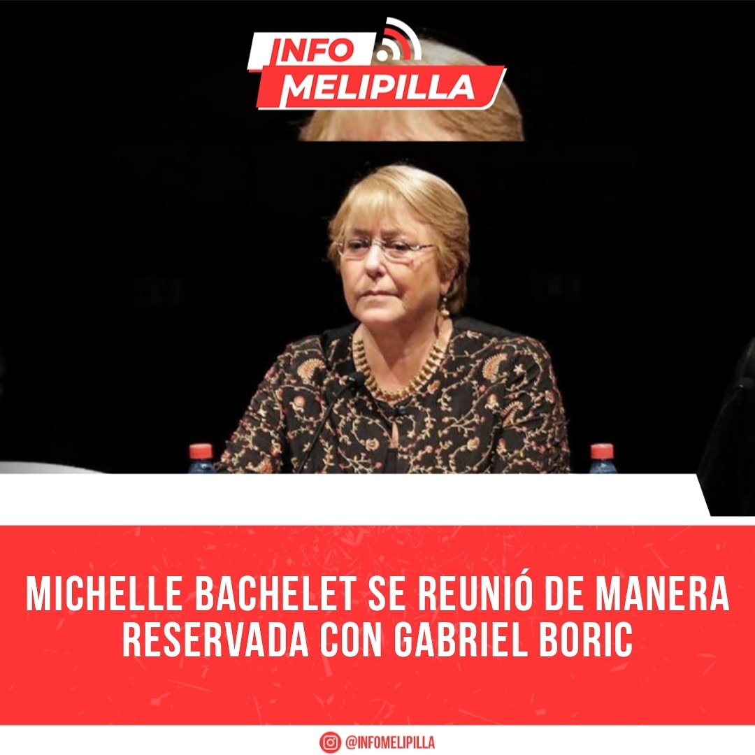 Michelle Bachelet se reunió de manera reservada con Gabriel Boric
