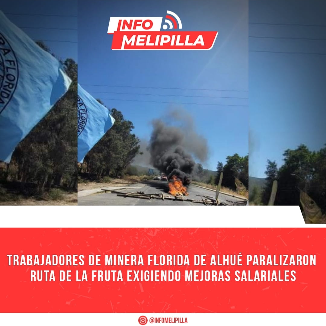 Trabajadores de Minera Florida de Alhué paralizaron Ruta de la Fruta exigiendo mejoras salariales