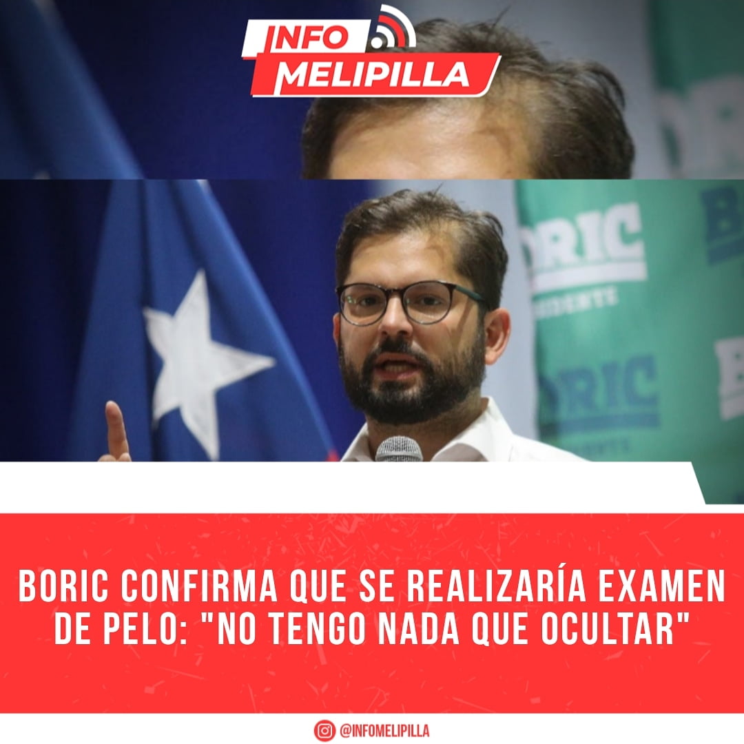Boric confirma que se realizaría examen de pelo: "No tengo nada que ocultar"