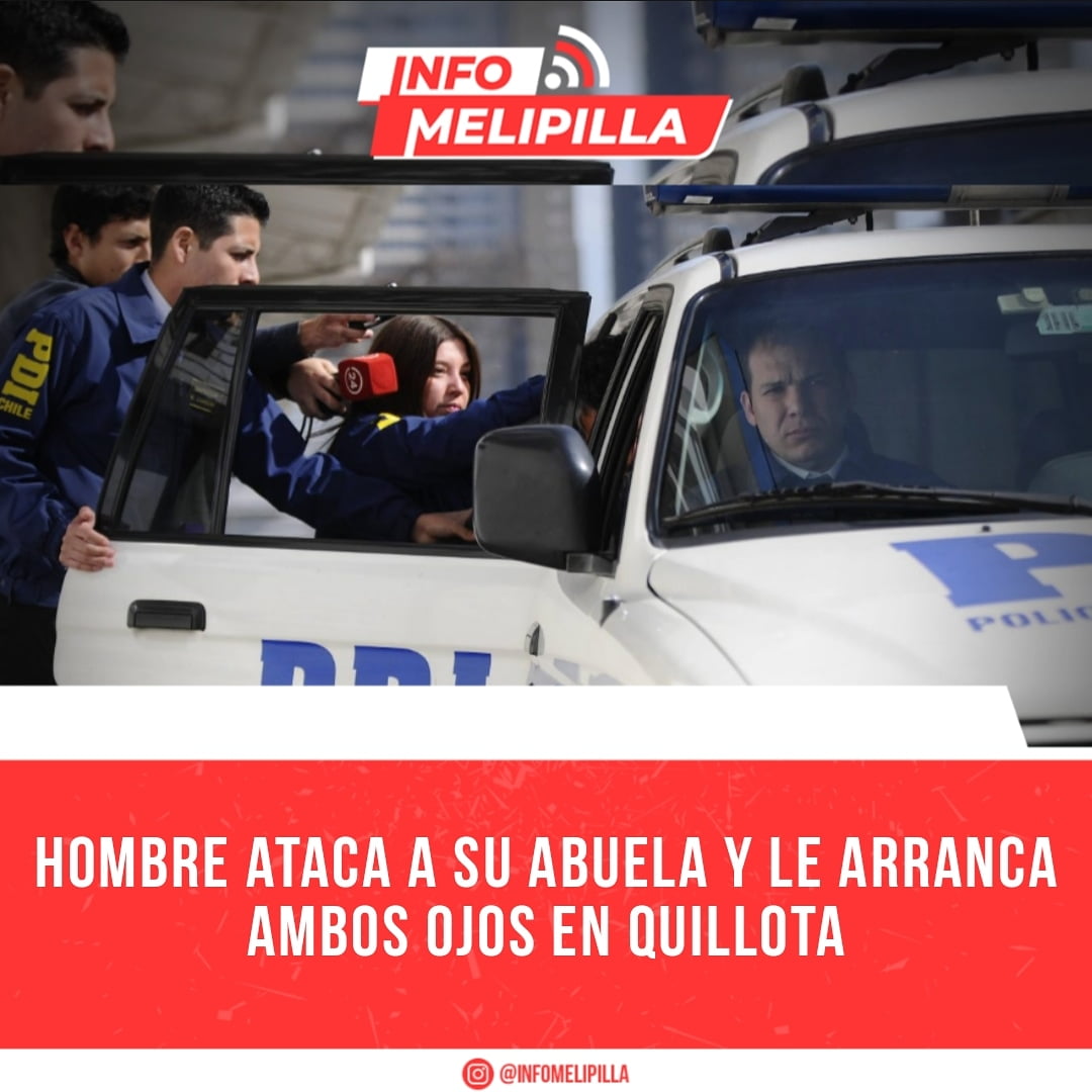 Hombre ataca a su abuela y le arranca ambos ojos en Quillota