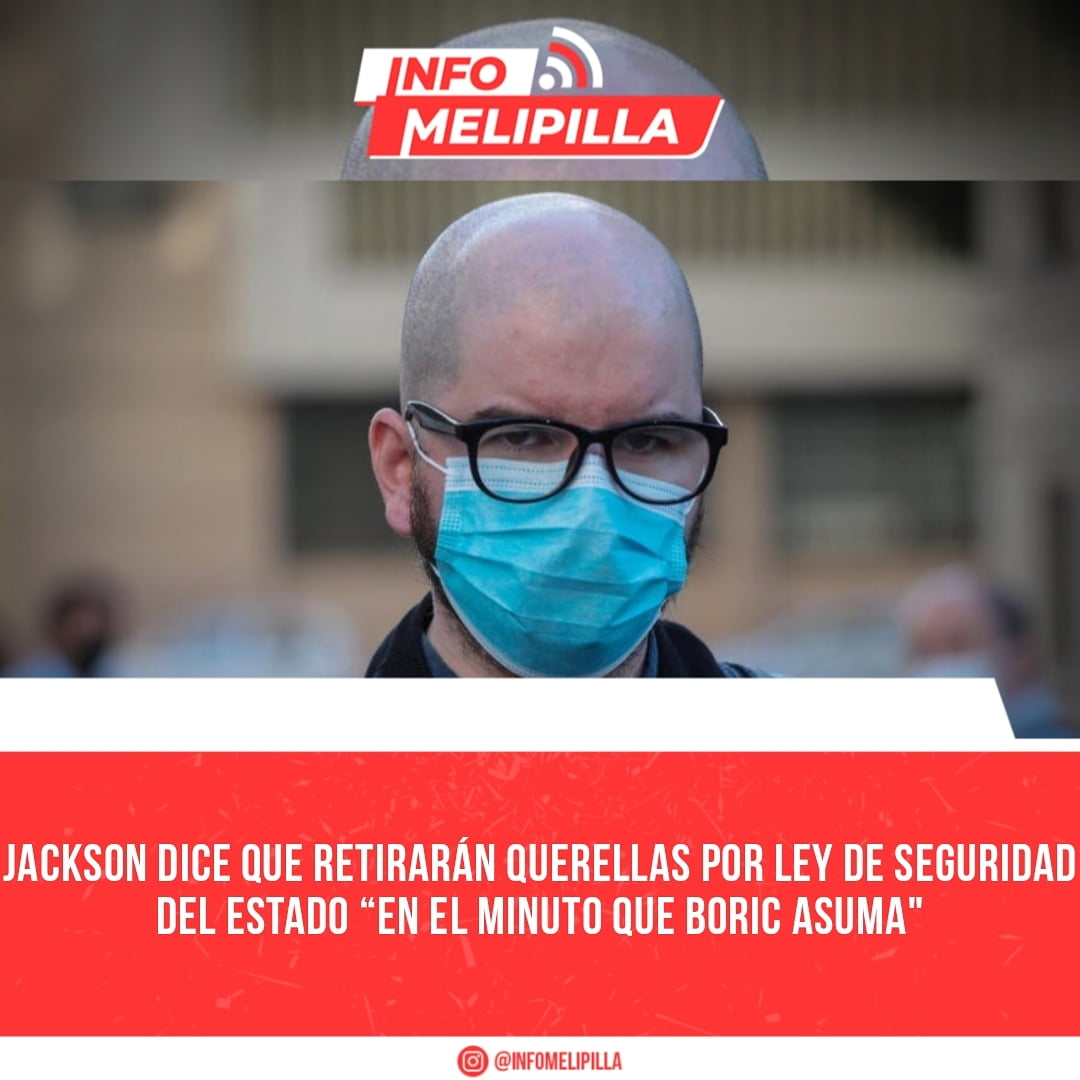 Jackson dice que retirarán querellas por Ley de Seguridad del Estado “en el minuto que Boric asuma"