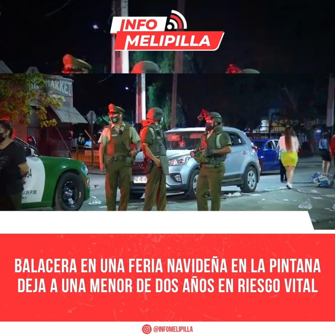 Balacera en una feria navideña en La Pintana deja a una menor de dos años en riesgo vital
