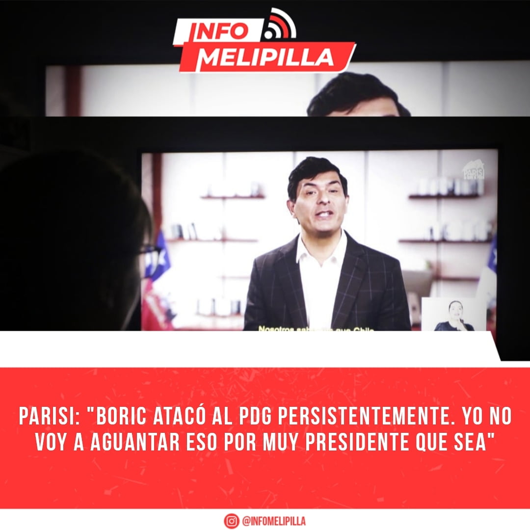 Parisi: "Boric atacó al PDG persistentemente. Yo no voy a aguantar eso por muy Presidente que sea"