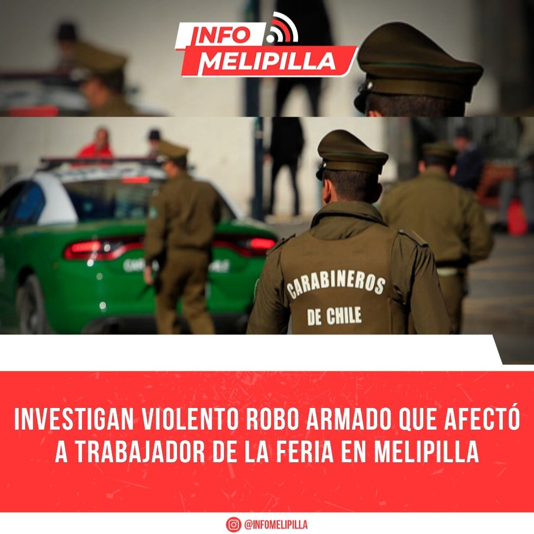 Investigan violento robo armado que afectó a trabajador de la feria en Melipilla
