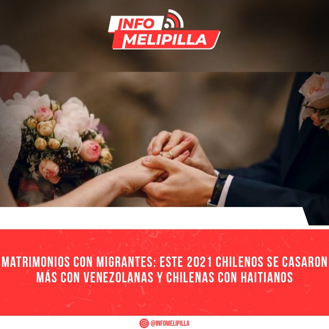 Matrimonios con migrantes: Este 2021 chilenos se casaron más con venezolanas y chilenas con haitianos