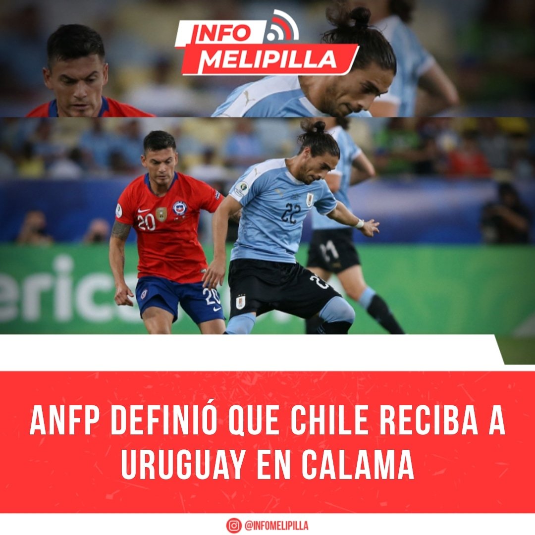 ANFP definió que Chile reciba a Uruguay en Calama