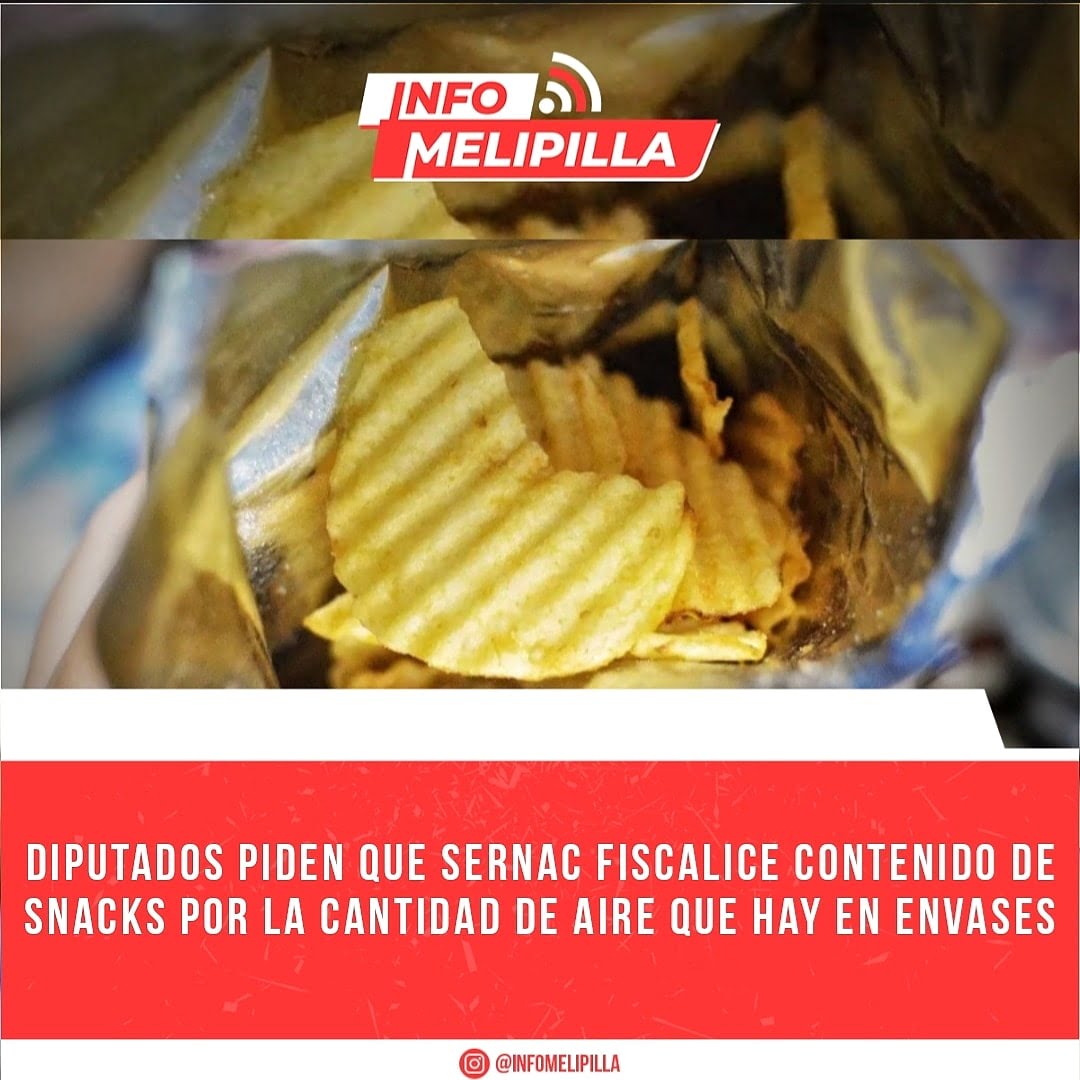 Diputados piden que Sernac fiscalice contenido de snacks por la cantidad de aire que hay en envases
