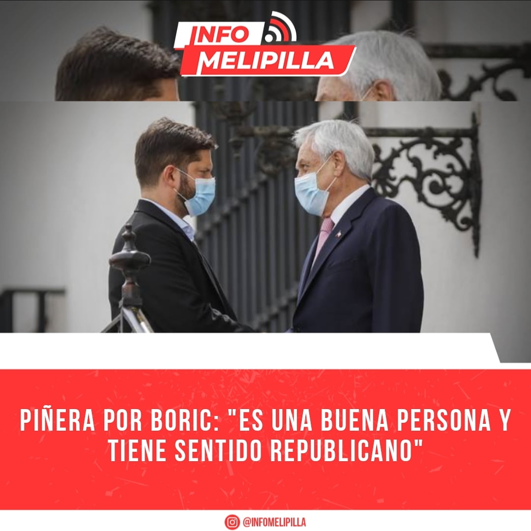 Piñera por Boric: "Es una buena persona y tiene sentido republicano"