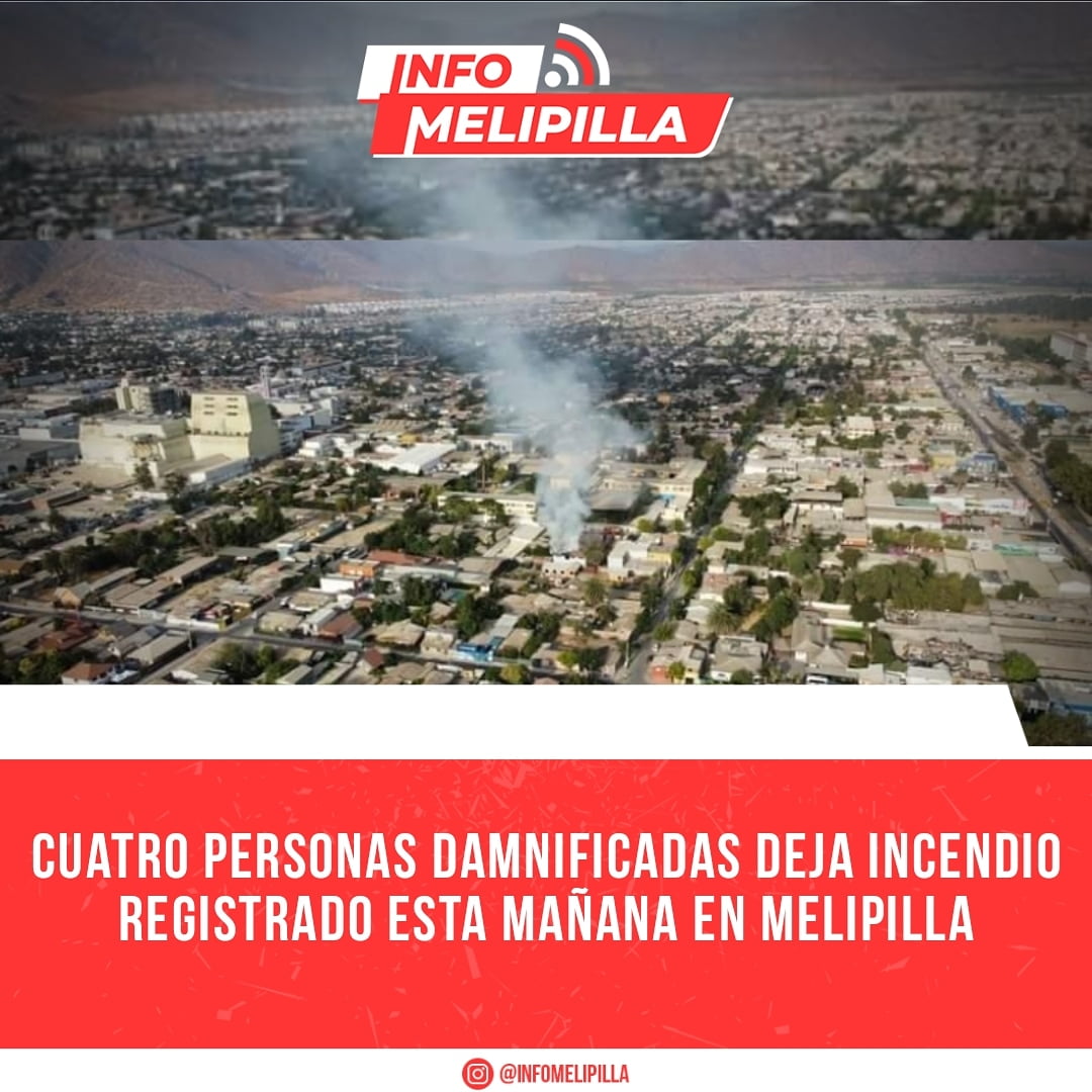 Cuatro personas damnificadas deja incendio registrado esta mañana en Melipilla