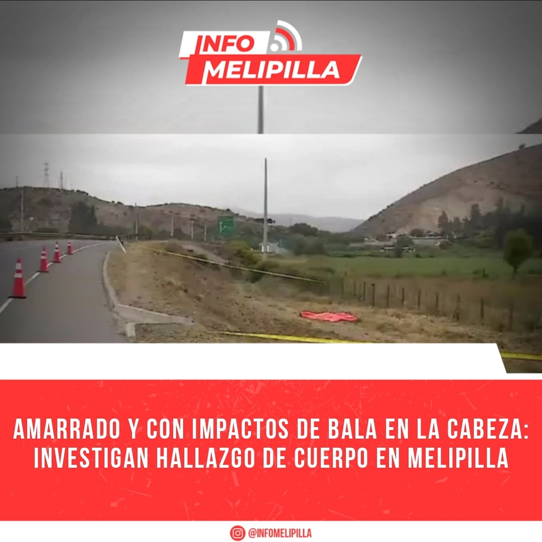 Amarrado y con impactos de bala en la cabeza: Investigan hallazgo de cuerpo en Melipilla