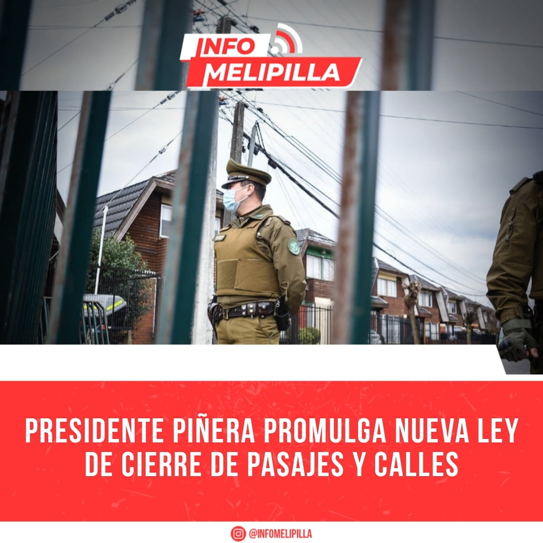 Presidente Piñera promulga nueva Ley de Cierre de Pasajes y Calles