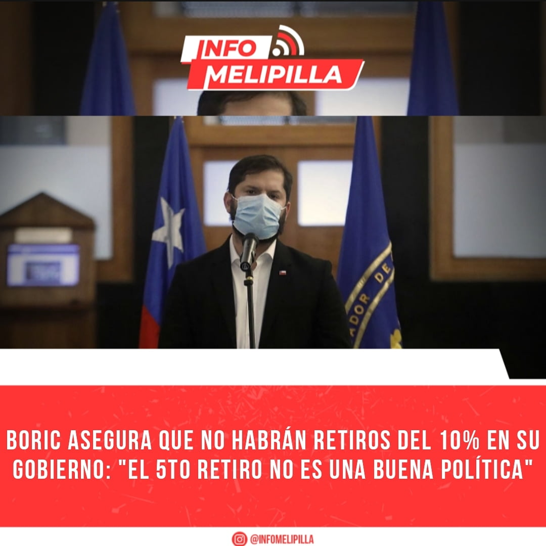 Boric asegura que no habrán retiros del 10% en su Gobierno: "El 5to retiro no es una buena política"