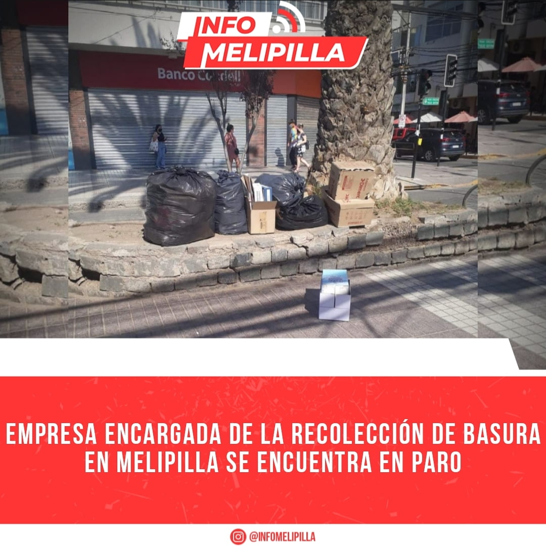Empresa encargada de la recolección de basura en Melipilla se encuentran en paro