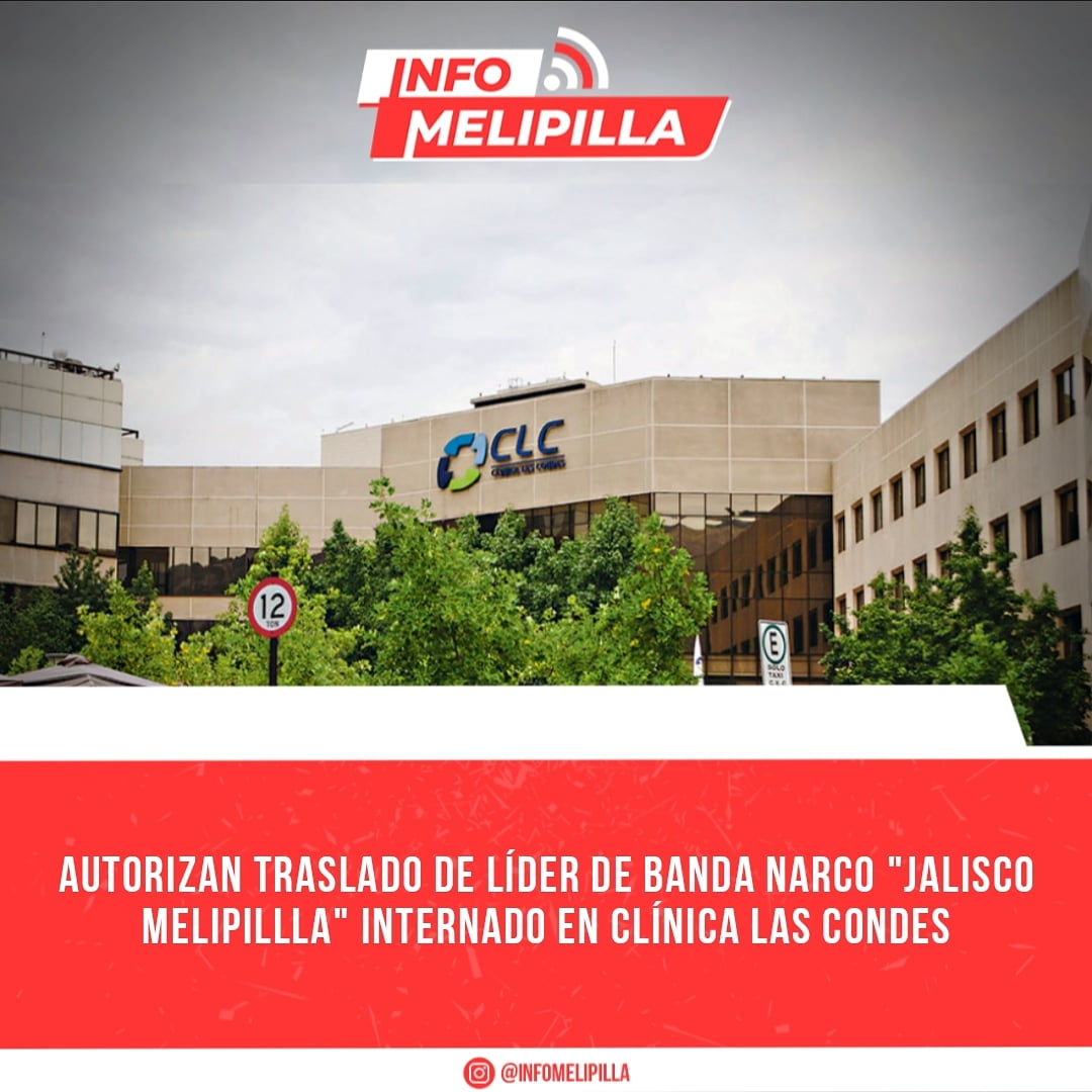 Autorizan traslado de líder de banda narco "Jalisco Melipillla" internado en Clínica Las Condes