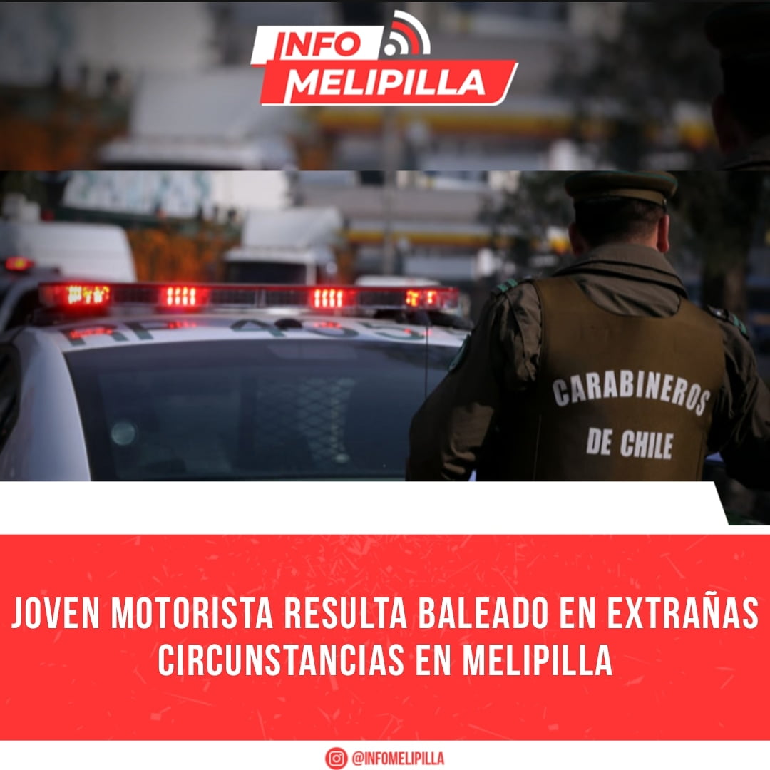 Joven motorista resulta baleado en extrañas circunstancias en Melipilla