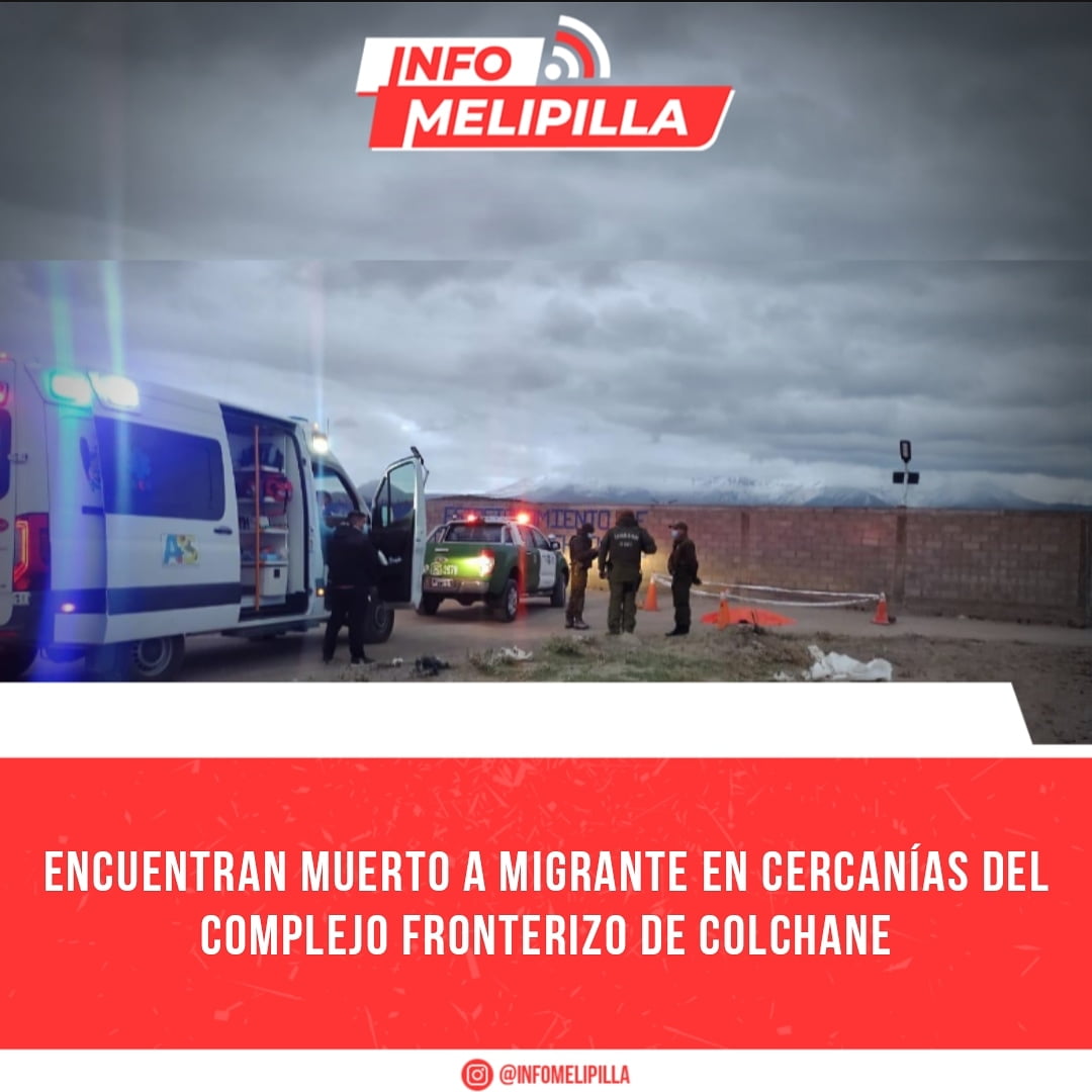 Encuentran muerto a migrante en cercanías del complejo fronterizo de Colchane